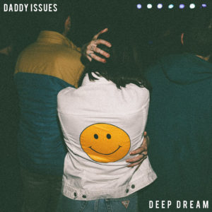 Daddy Issues（ダディー・イシューズ）_Deep Dream